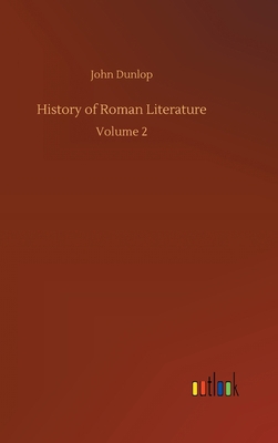 History of Roman Literature: Volume 2 3752381949 Book Cover