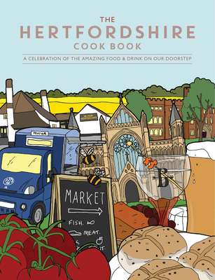 Hertfordshire Cook Book: A Celebration of the A... 1910863645 Book Cover