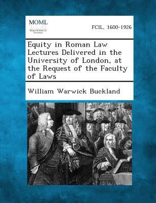 Equity in Roman Law Lectures Delivered in the U... 1287347312 Book Cover