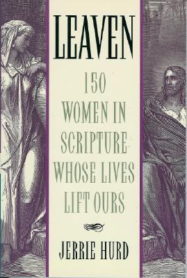 Leaven: 150 Women in Scripture Whose Lives Lift... 1562362208 Book Cover