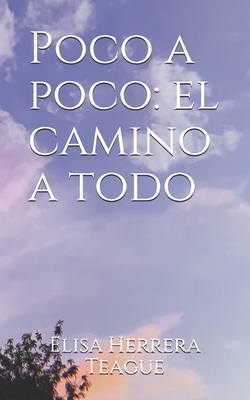 Poco a poco: el camino a todo [Spanish] B08XYNH45K Book Cover