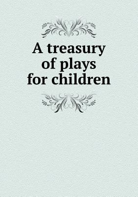 A treasury of plays for children 5518675534 Book Cover