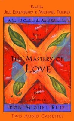The Mastery of Love: A Practical Guide to the A... 1878424475 Book Cover