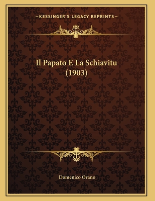 Il Papato E La Schiavitu (1903) [Italian] 1168008913 Book Cover