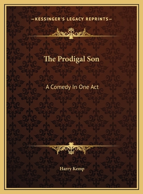 The Prodigal Son: A Comedy In One Act 1169472389 Book Cover