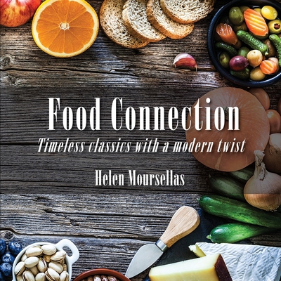 Food Connection: Timeless Classics with a Moder... 0645179000 Book Cover