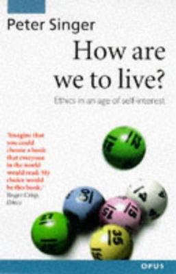 How Are We to Live?: Ethics in an Age of Self-I... 0192892959 Book Cover