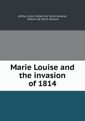 Marie Louise and the invasion of 1814 5518454228 Book Cover