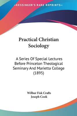 Practical Christian Sociology: A Series of Spec... 1161905219 Book Cover