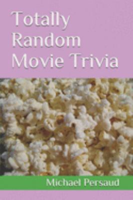 Totally Random Movie Trivia 1687546681 Book Cover