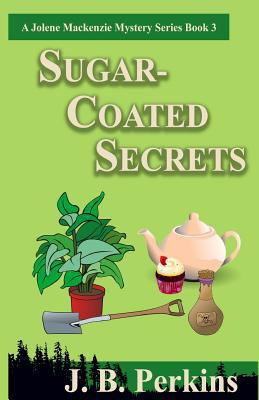Sugar-Coated Secrets: A Jolene Mackenzie Myster... 1724349708 Book Cover