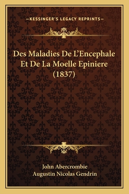 Des Maladies De L'Encephale Et De La Moelle Epi... [French] 1168484790 Book Cover