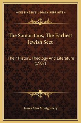 The Samaritans, The Earliest Jewish Sect: Their... 116934089X Book Cover