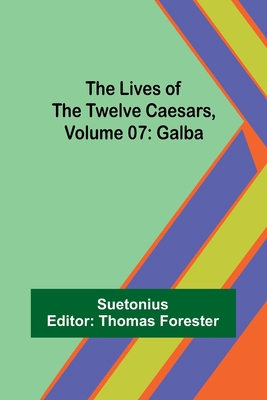 The Lives of the Twelve Caesars, Volume 07: Galba 9357092269 Book Cover