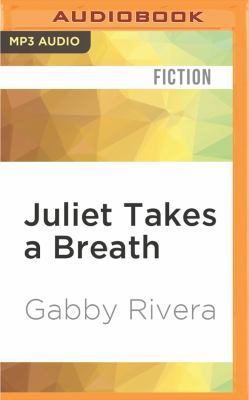 Juliet Takes a Breath: A Gabby Rivera Novel 1536607436 Book Cover