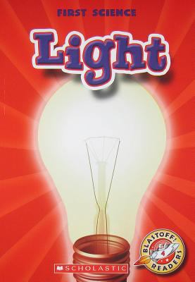 Light (Blastoff! Readers Level 4: First Science) 0531284557 Book Cover
