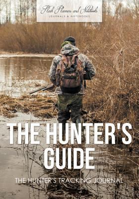 The Hunter's Guide: The Hunter's Tracking Journal 168377891X Book Cover