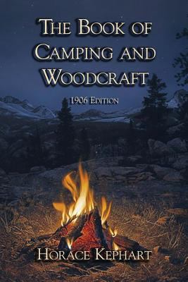 The Book of Camping & Woodcraft: 1906 Edition 1613421141 Book Cover