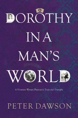 Dorothy in a Man's World: A Victorian Woman Phy... 1523749032 Book Cover