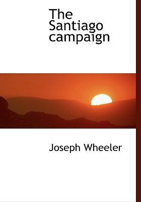 The Santiago Campaign 1117721949 Book Cover