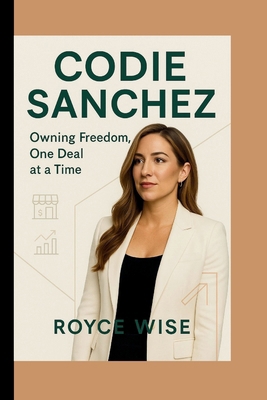 Codie Sanchez: Owning Freedom, One Deal at a Time B0FXGLQFX7 Book Cover