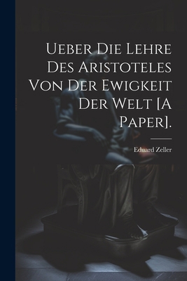 Ueber Die Lehre Des Aristoteles Von Der Ewigkei... [Spanish] 1021925349 Book Cover