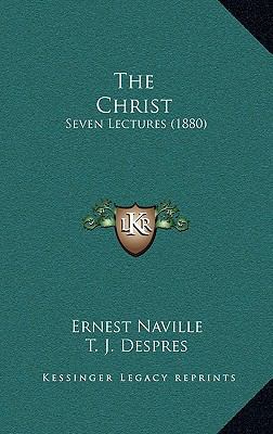 The Christ: Seven Lectures (1880) 1164303686 Book Cover
