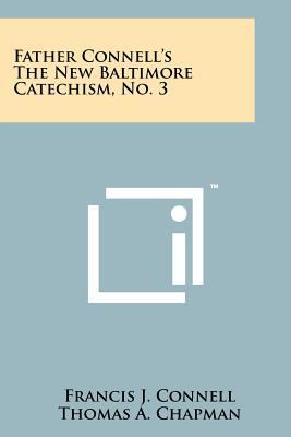 Father Connell's the New Baltimore Catechism, N... 1258168359 Book Cover