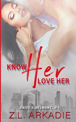 Know Her, Love Her: Daisy & Belmont, #1 1508623031 Book Cover