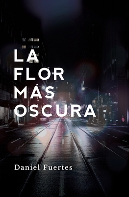 La flor más oscura [Spanish] 1549973789 Book Cover