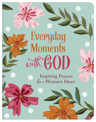 Everyday Moments with God: Inspiring Prayers fo... 1636092780 Book Cover