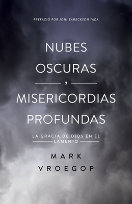 Nubes Oscuras, Misericordia Profunda (Dark Clou... [Spanish] 0825459621 Book Cover