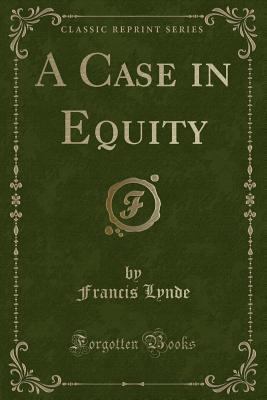 A Case in Equity (Classic Reprint) 0243143354 Book Cover