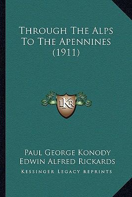 Through The Alps To The Apennines (1911) 1164203959 Book Cover