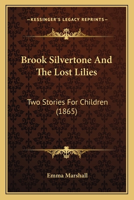 Brook Silvertone And The Lost Lilies: Two Stori... 1165338971 Book Cover