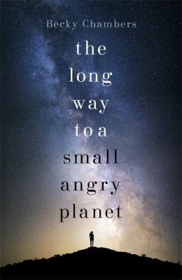 The Long Way to a Small, Angry Planet: Wayfarers 1 1473619793 Book Cover