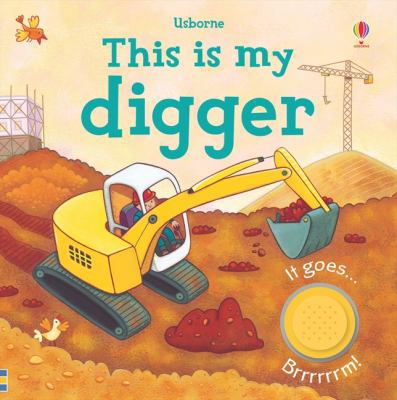 This Is My Digger. Illustrated by Simona Dimitri 1409540502 Book Cover