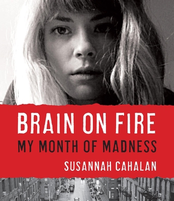 Brain on Fire: My Month of Madness 1611749786 Book Cover