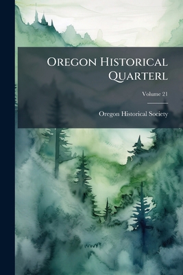 Oregon Historical Quarterl; Volume 21 1172389608 Book Cover