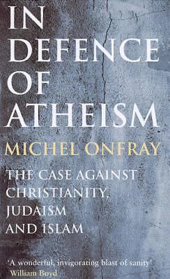 In Defence of Atheism: The Case Against Christi... 1852429402 Book Cover