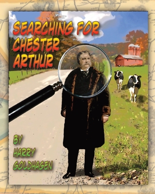 Searching for Chester Arthur 1087887623 Book Cover