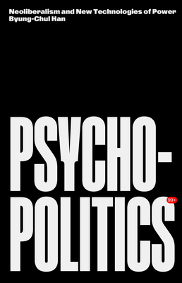 Psychopolitics: Neoliberalism and New Technolog... 1804298425 Book Cover