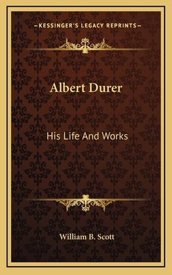 Albert Durer: His Life and Works 1163424625 Book Cover