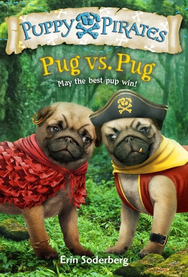 Puppy Pirates #6: Pug vs. Pug 1524714119 Book Cover