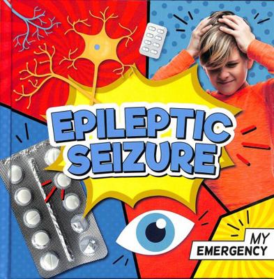 Epileptic Seizure (My Emergency) 180155627X Book Cover