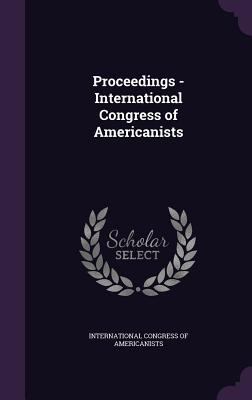 Proceedings - International Congress of America... 1341540103 Book Cover