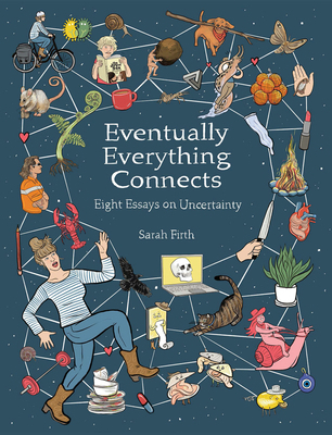Eventually Everything Connects: Eight Essays on... 1637790686 Book Cover