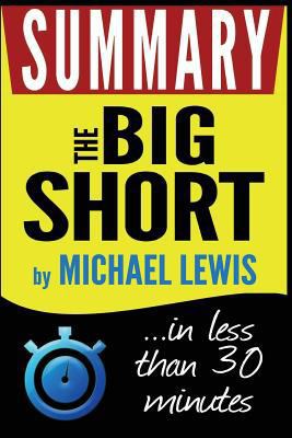 Summary of The Big Short: Inside the Doomsday Machine: in less than 30 minutes (Michael Lewis) 1532943091 Book Cover