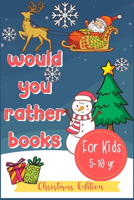 Would You Rather Books For Kids: A Fun Hilariou... 1712352415 Book Cover