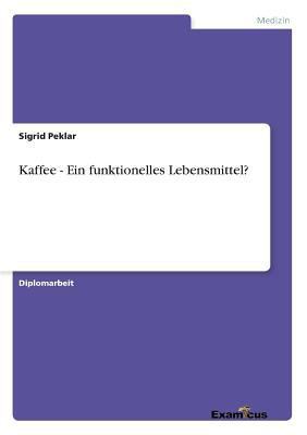 Kaffee - Ein funktionelles Lebensmittel? [German] 3867466300 Book Cover